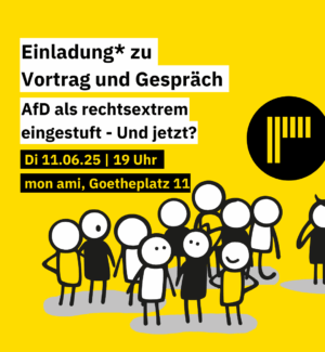 Sharepic mit dem Text: Einladung zu Vortrag und Gespräch ›AfD als rechtsextrem eingestuft - und jetzt?!‹ Di. 22.6.25, Mon Ami